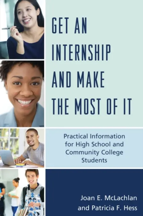 Get an Internship and Make the Most of It - McLachlan, Joan E. a Hess, Patricia F.
