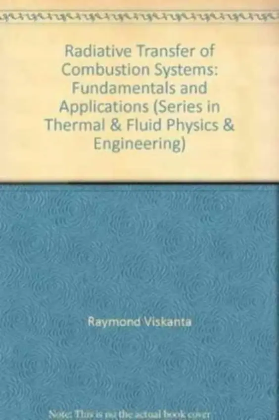 Radiative Transfer in Combustion Systems - Viskanta, Raymond