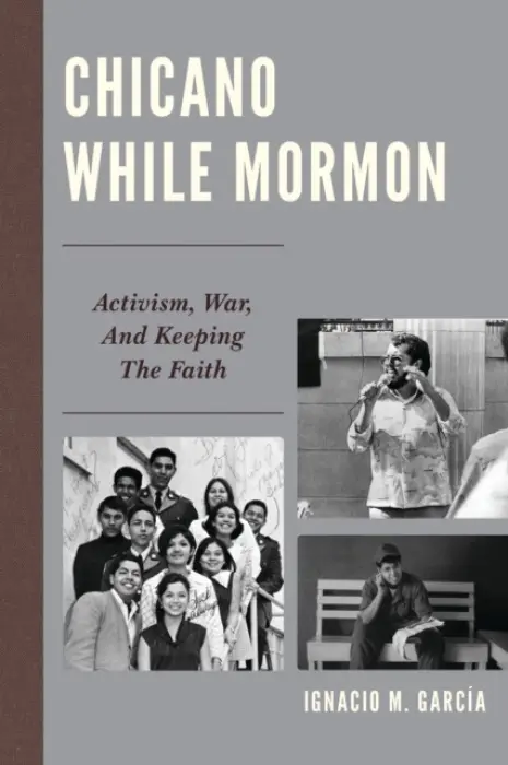 Chicano While Mormon - Garcia, Ignacio M.
