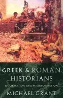 Greek and Roman Historians - Grant, Michael