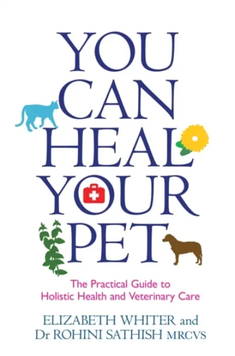 You Can Heal Your Pet - Whiter, Elizabeth a Sathish, Dr Rohini
