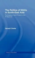 Politics of NGOs in Southeast Asia - Clarke, Gerard (University of Wales, Swansea, UK)