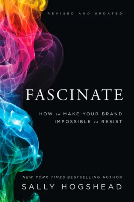 Fascinate, Revised and Updated (How to Make Your Brand Impossible to Resist) - Sally Hogshead