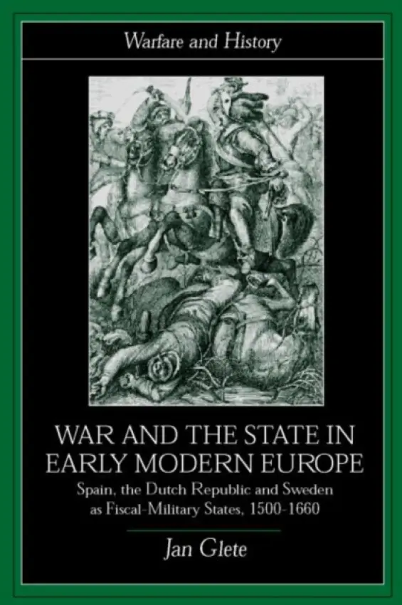 War and the State in Early Modern Europe - Glete, Jan