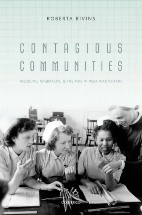 Contagious Communities - Bivins, Roberta (Associate Professor of the History of Medicine, Associate Professor of the History of Medicine, University of Warwick)