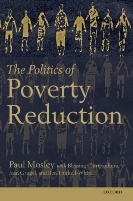 Politics of Poverty Reduction - Mosley, Paul (Professor of Economics, University of Sheffield)