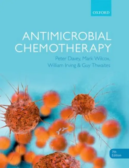 Antimicrobial Chemotherapy - Davey, Peter (Lead Clinician for Clinical Quality Improvement Quality Safety and Informatics Research Group, Lead Clinician for Clinical Quality Improvement Quality Safety and Informatics Research Group, School of Medicine, University of Dundee, UK) a Wilco