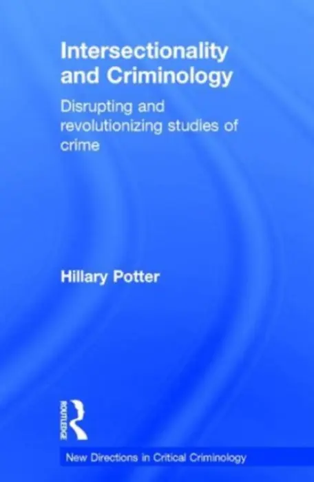 Intersectionality and Criminology - Potter, Hillary (University of Colorado at Boulder, USA)