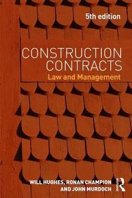 Construction Contracts - Hughes, Will (University of Reading, UK) a Champion, Ronan (Champion Pearce, UK) a Murdoch, John (University of Reading, UK)