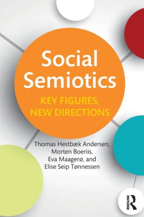 Social Semiotics - Hestbaek Andersen, Thomas (University of Southern Denmark) a Boeriis, Morten (University of Southern Denmark) a Maagero, Eva (Vestfold University College, Norway) a Tonnessen, Elise Seip (Adger University College, Norway)
