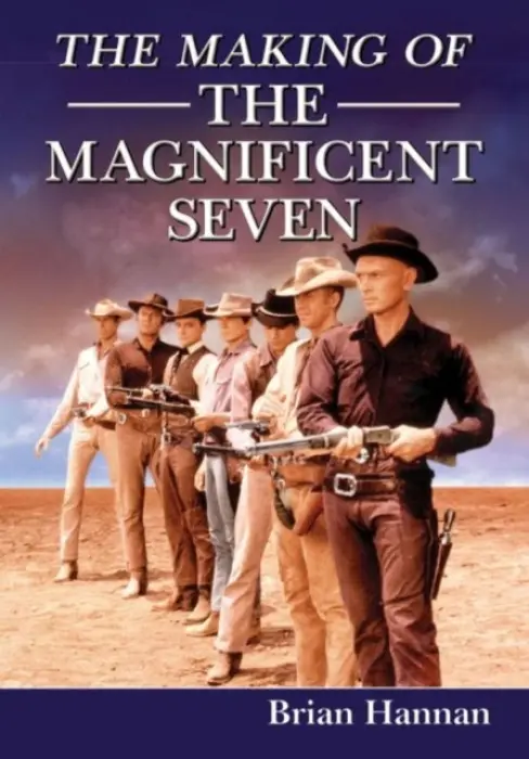Making of The Magnificent Seven - Hannan, Brian