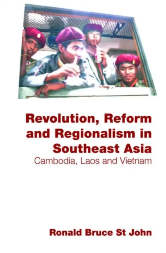 Revolution, Reform and Regionalism in Southeast Asia - St John, Ronald Bruce (Independent Scholar, USA)