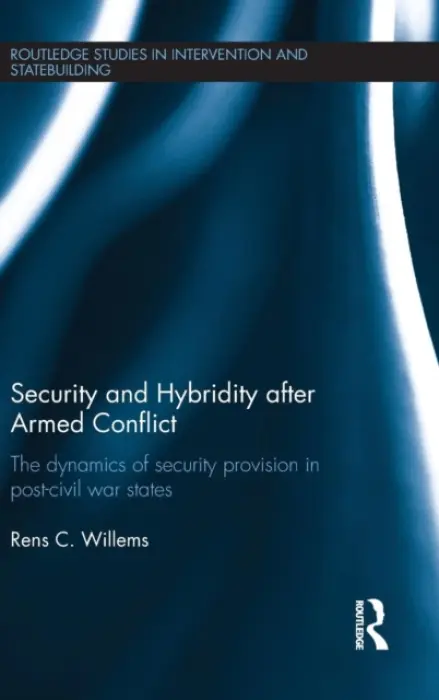 Security and Hybridity after Armed Conflict - Willems, Rens C. (University for Peace, The Hague, The Netherlands)