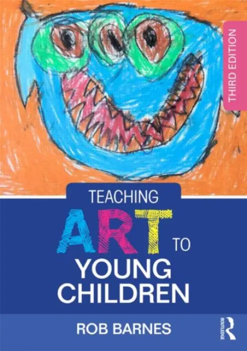 Teaching Art to Young Children - Barnes, Rob (Senior Lecturer in Education at the University of East Anglia, UK.)