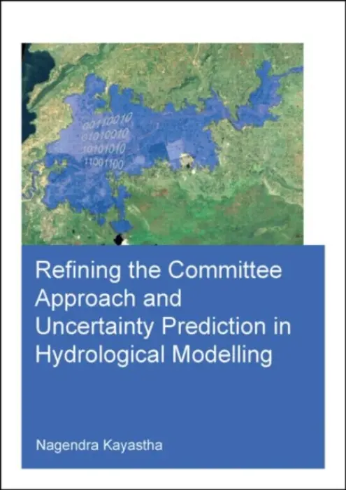 Refining the Committee Approach and Uncertainty Prediction in Hydrological Modelling - Kayastha, Nagendra (UNESCO-IHE Institute for Water Education, Delft, The Netherlands)