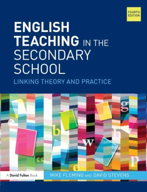 English Teaching in the Secondary School - Fleming, Mike (University of Durham, UK) a Stevens, David (University of Durham, UK)