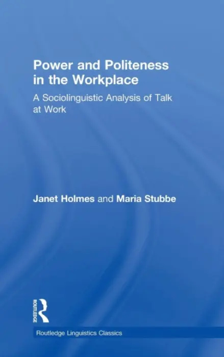 Power and Politeness in the Workplace - Holmes, Janet (Victoria University of Wellington, New Zealand) a Stubbe, Maria (University of Otago, New Zealand)