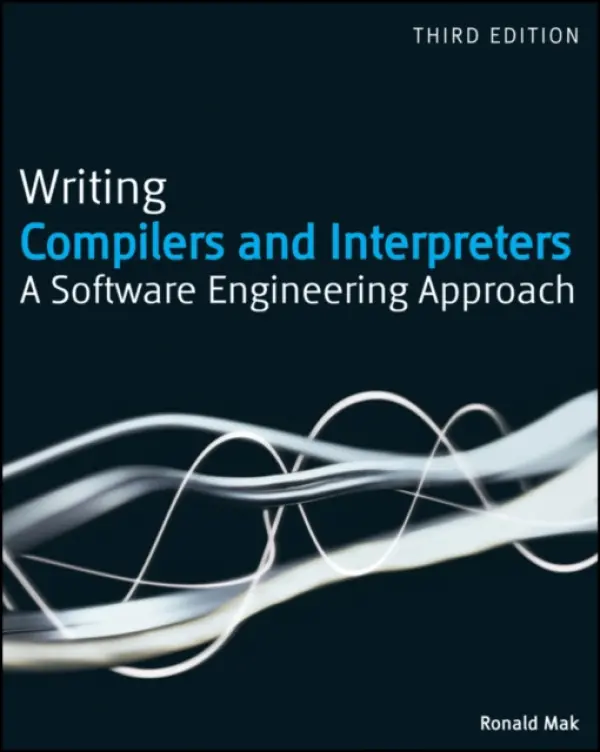 Writing Compilers and Interpreters - Mak, Ronald
