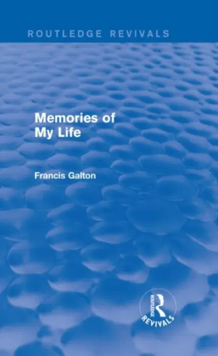 Memories of My Life - Galton, Francis