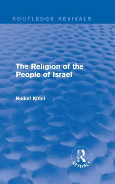 Religion of the People of Israel (Routledge Revivals) - Kittel, Rudolf