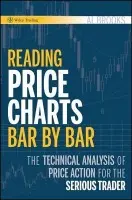 Reading Price Charts Bar by Bar - Brooks, Al (University of Chicago a Trinity College)