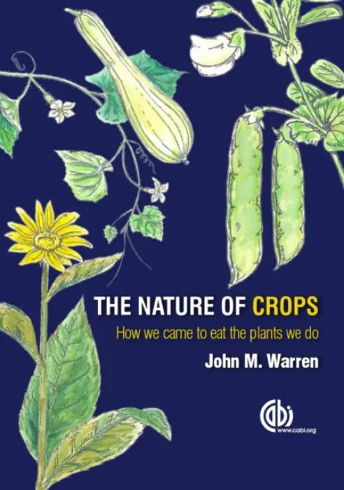 Nature of Crops - Warren, Professor John (Aberystwyth University, Wales, UK)
