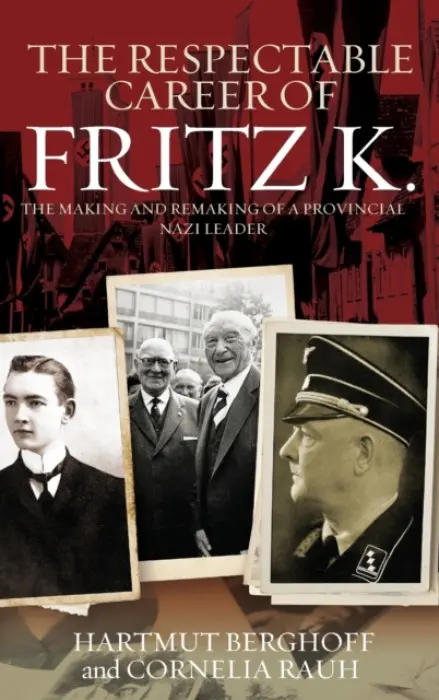 Respectable Career of Fritz K. - Berghoff, Hartmut a Rauh, Cornelia