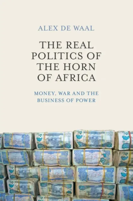Real Politics of the Horn of Africa - de Waal, Alex