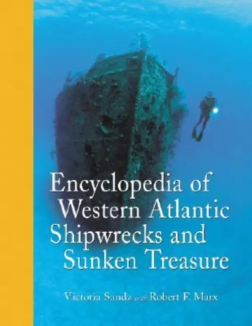 Encyclopedia of Western Atlantic Shipwrecks and Sunken Treasure - Sandz, Victoria a Marx, Robert F.