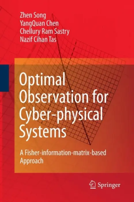 Optimal Observation for Cyber-physical Systems - Song, Zhen a Chen, YangQuan a Sastry, Chellury R. a Tas, Nazif C.