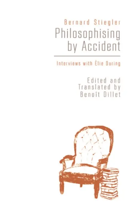 Philosophising by Accident - Stiegler, Bernard (Head of the Institut de Recherche et d’Innovation (IRI), Centre Georges-Pompidou)