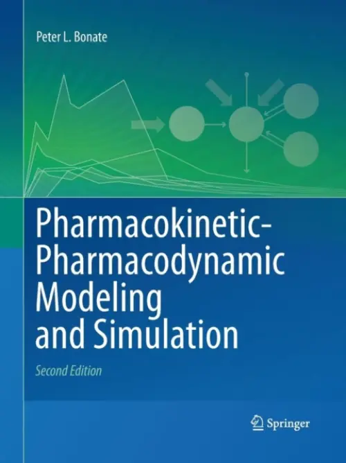 Pharmacokinetic-Pharmacodynamic Modeling and Simulation - Bonate, Peter L.