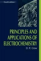 Principles and Applications of Electrochemistry - Crow, D.R.