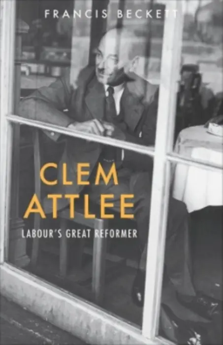 Clem Attlee - Beckett, Francis