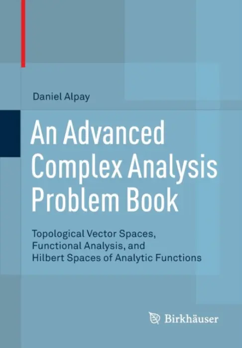 Advanced Complex Analysis Problem Book - Alpay, Daniel