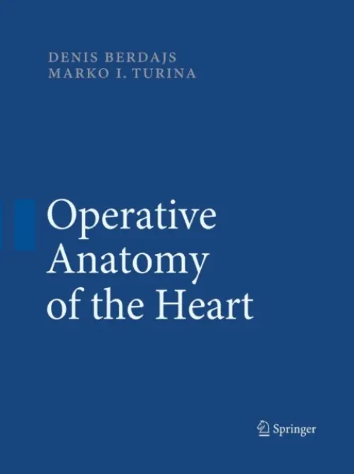 Operative Anatomy of the Heart - Berdajs, Denis a Turina, Marko