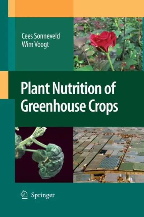 Plant Nutrition of Greenhouse Crops - Sonneveld, Cees a Voogt, Wim
