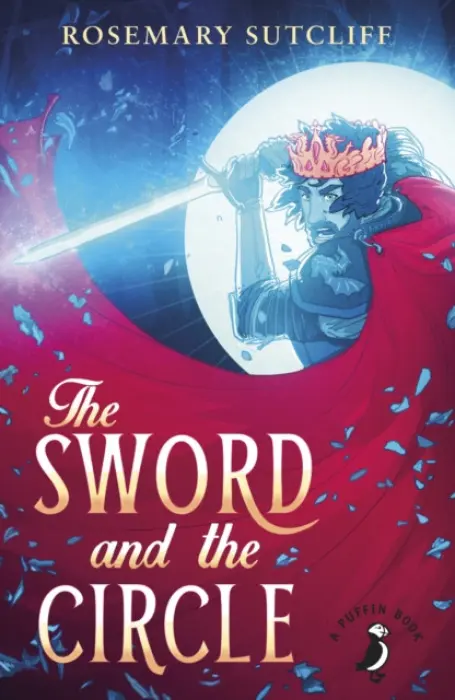 Sword and the Circle - Sutcliff, Rosemary
