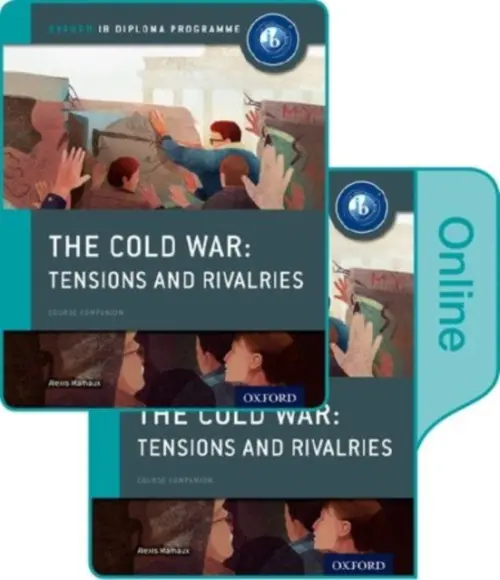 Cold War - Superpower Tensions and Rivalries: IB History Print and Online Pack: Oxford IB Diploma Programme - Mamaux, Alexis