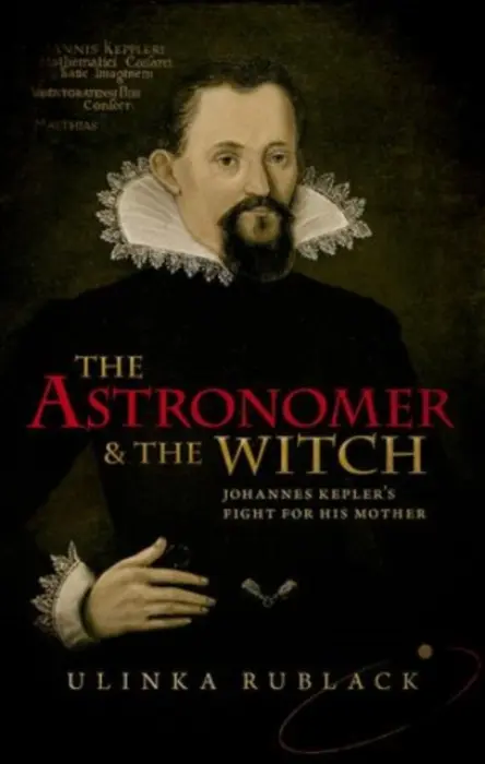 Astronomer and the Witch - Rublack, Ulinka (Professor of Early Modern European History, University of Cambridge)