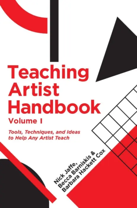 Teaching Artist Handbook, Volume One - Jaffe, Nick a Barniskis, Becca a Cox, Barbara Hackett