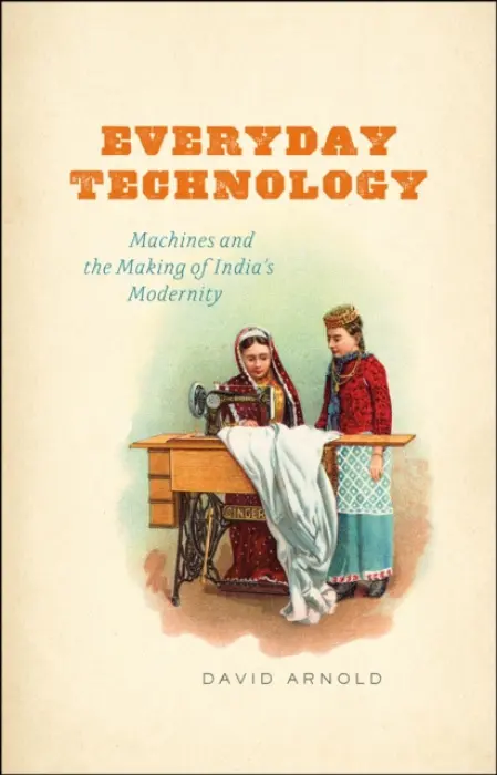 Everyday Technology - Arnold, David (School of Oriental and African Studies, University of London)