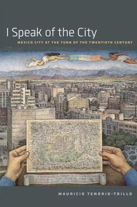 I Speak of the City - Tenorio-Trillo, Mauricio