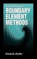 Introduction to Boundary Element Methods - Kythe, Prem K. (University of New Orleans, Louisiana, USA)