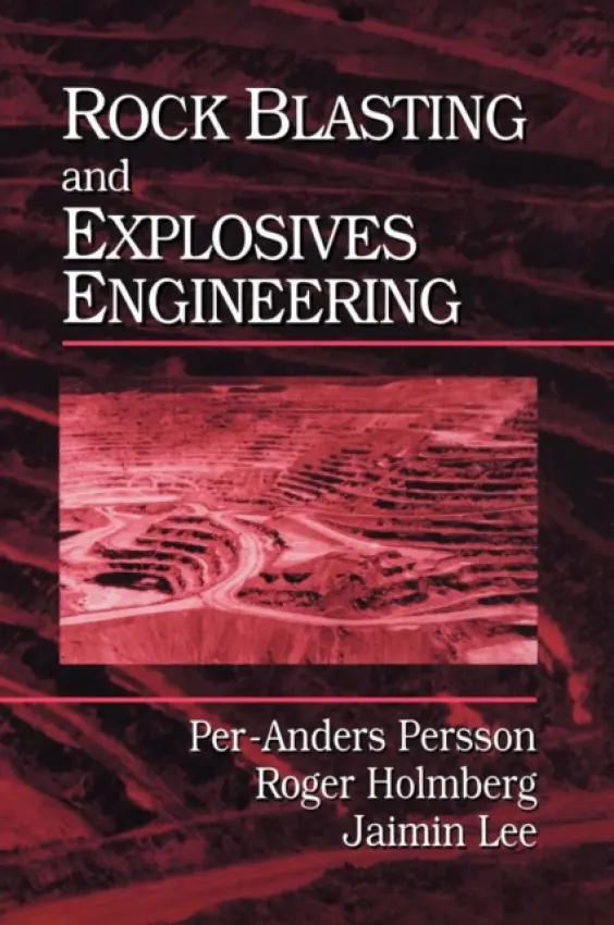 Rock Blasting and Explosives Engineering - Persson, Per-Anders (New Mexico Institute of Mining  a  Technology, New Mexico, USA) a Holmberg, Roger (Dyno Nobel, Gyttorp, Sweden) a Lee, Jaimin (Agency for Defense Development, Taejon, Korea)