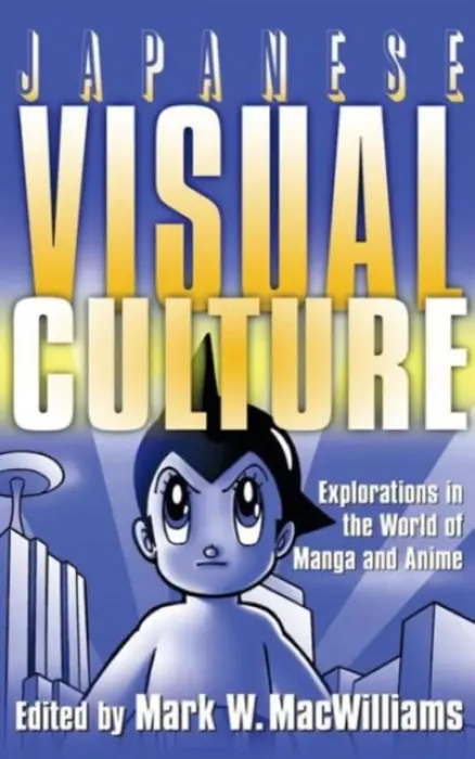 Japanese Visual Culture - MacWilliams, Mark W.
