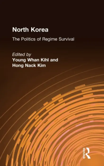 North Korea: The Politics of Regime Survival - Kihl, Young Whan a Kim, Hong Nack