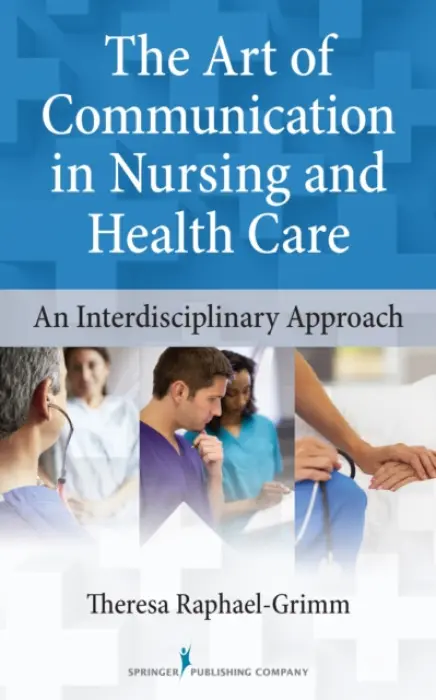 Art of Communication in Nursing and Health Care - Raphael-Grimm, Theresa