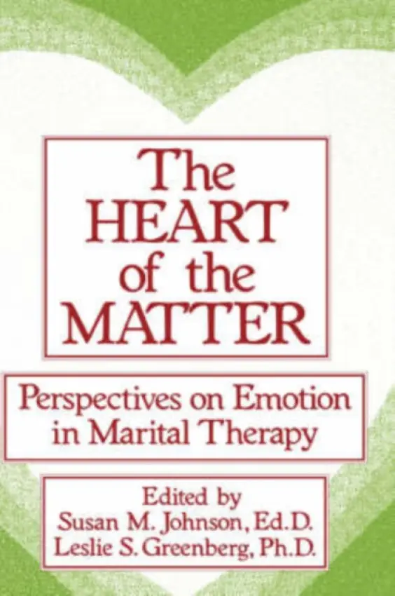 Heart Of The Matter: Perspectives On Emotion In Marital - Johnson, Susan M. a Greenberg, Leslie S.