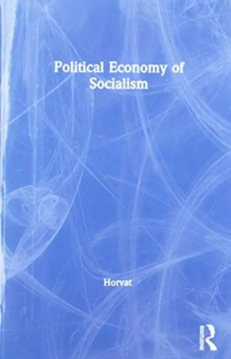 Political Economy of Socialism - Horvat, Branko